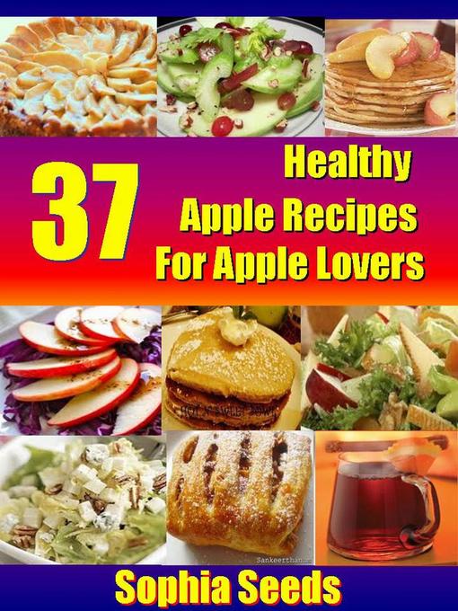 Title details for 37 Healthy Apple Recipes for Apple Lovers by Sophia Seeds - Available